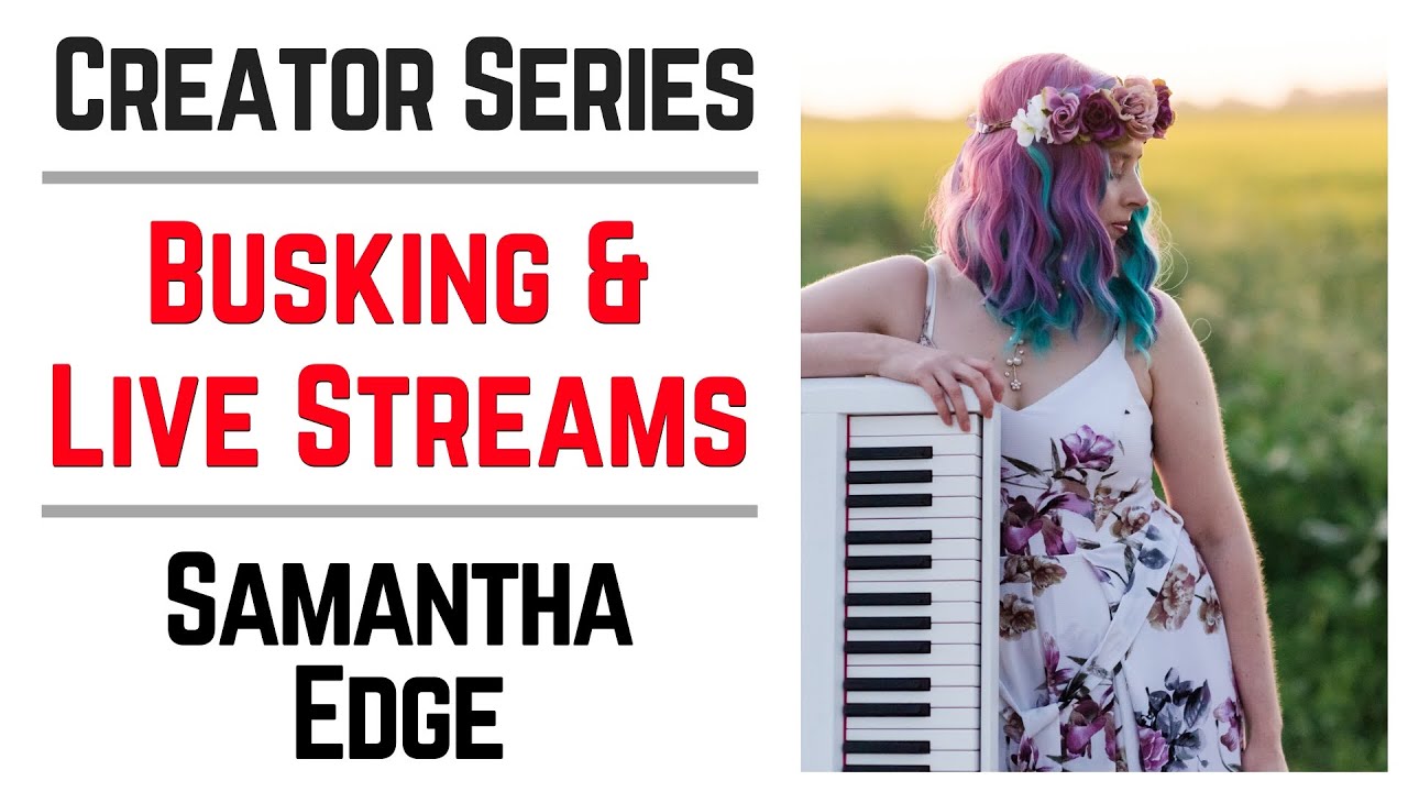 Busking & Live Streams | Samantha Edge