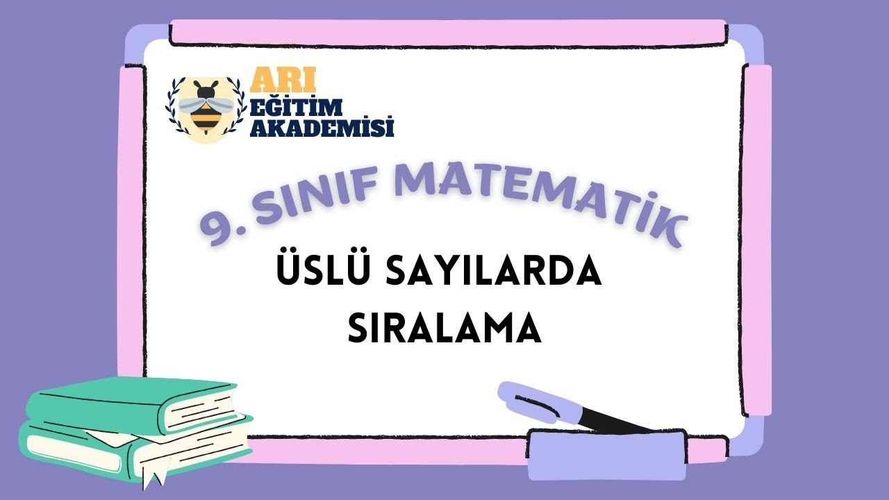 9. Sınıf Matematik 69- ÜSLÜ SAYILARDA SIRALAMA