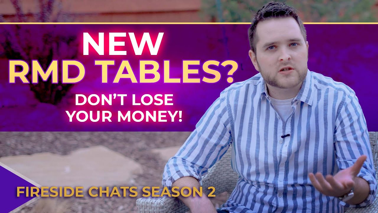All about the NEW RMD TABLES - How much do you have to take out? | Fireside Chats Season 2 EP 08