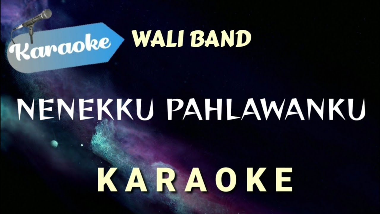 [Karaoke] Wali - Nenekku Pahlawanku (Karaoke Version)