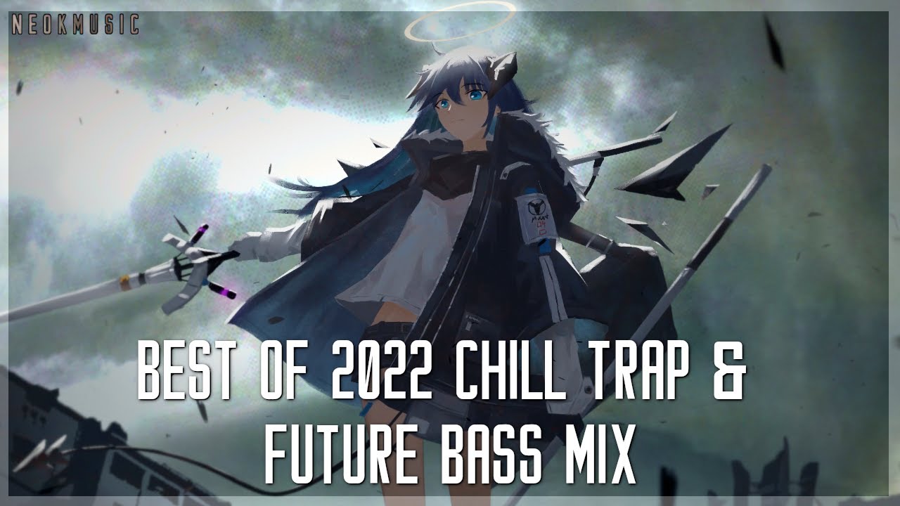 Best of 2022 | A Chill Trap & Future Bass Mix