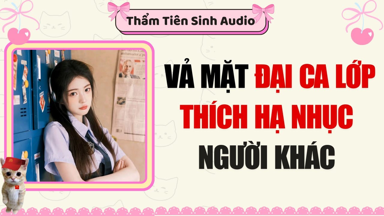 Full Audio | VẢ MẶT ĐẠI CA THÍCH LÀM NHỤC NGƯỜI KHÁC | Thẩm Tiên Sinh Audio #truyenaudio