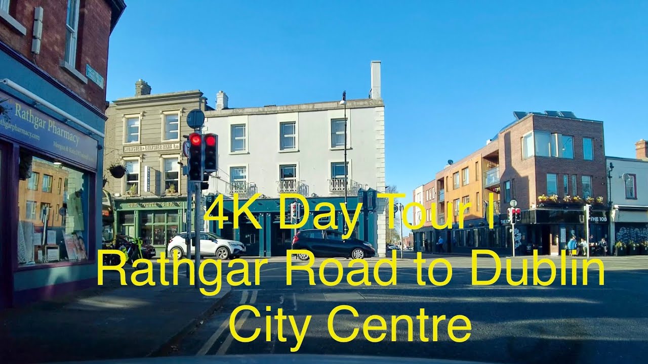 4K Day Tour Rathgar Road to Dublin City Centre