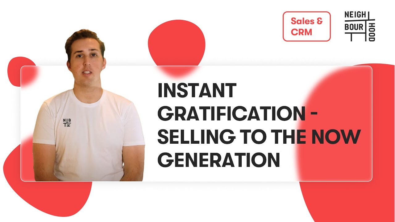 Instant Gratification: Selling to the NOW Generation