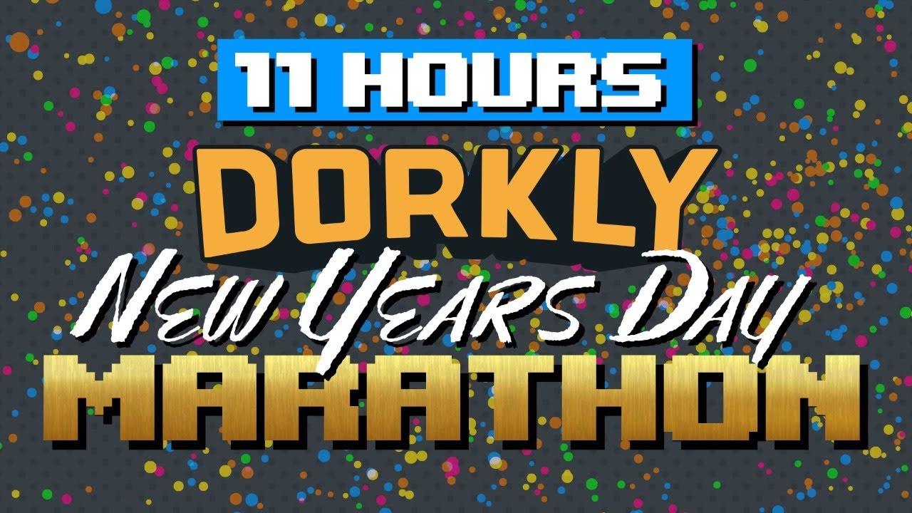 🚨11 Hours of Dorkly! The New Year's Day Dork-A-Thon!🚨