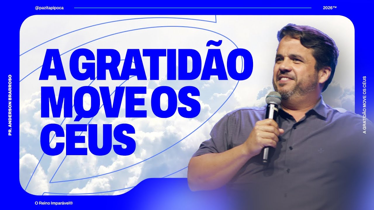 A GRATIDÃO MOVE OS CÉUS // Pr Anderson Barroso