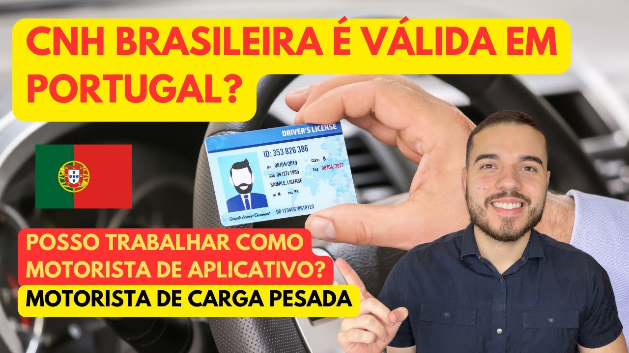 CNH BRASILEIRA É VÁLIDA EM PORTUGAL? POSSO TRABALHAR COMO MOTORISTA DE APLICATIVO OU CARGAS PESADA