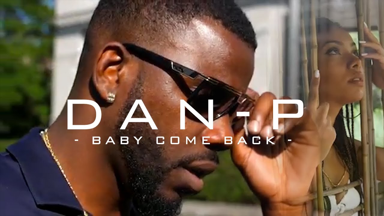 DAN-P - Baby Come Back [Official Videoclip]