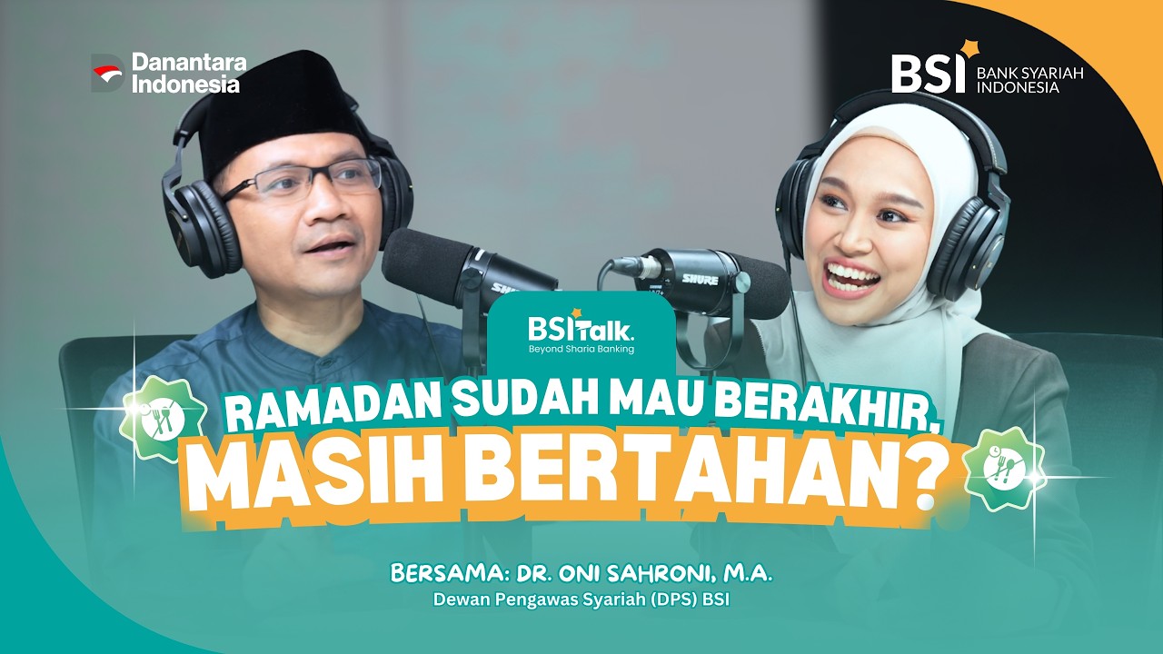 BSI TALK : RAMADAN SUDAH MAU BERAKHIR, MASIH BERTAHAN