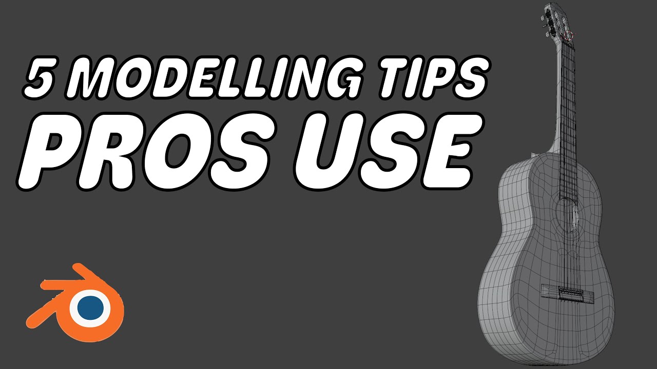 5 Modelling Tips the Pros Use in Blender