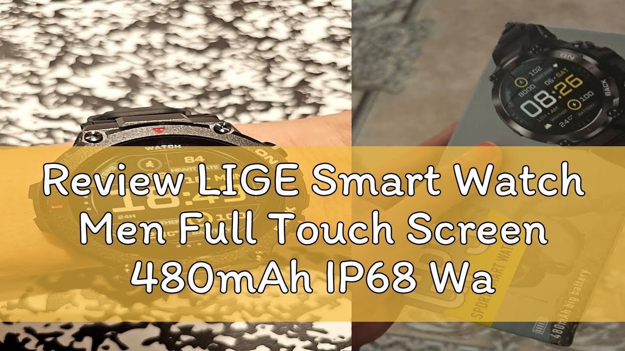 Review LIGE Smart Watch Men Full Touch Screen 480mAh IP68 Waterproof Outdoor Sports Fitness Smartwa