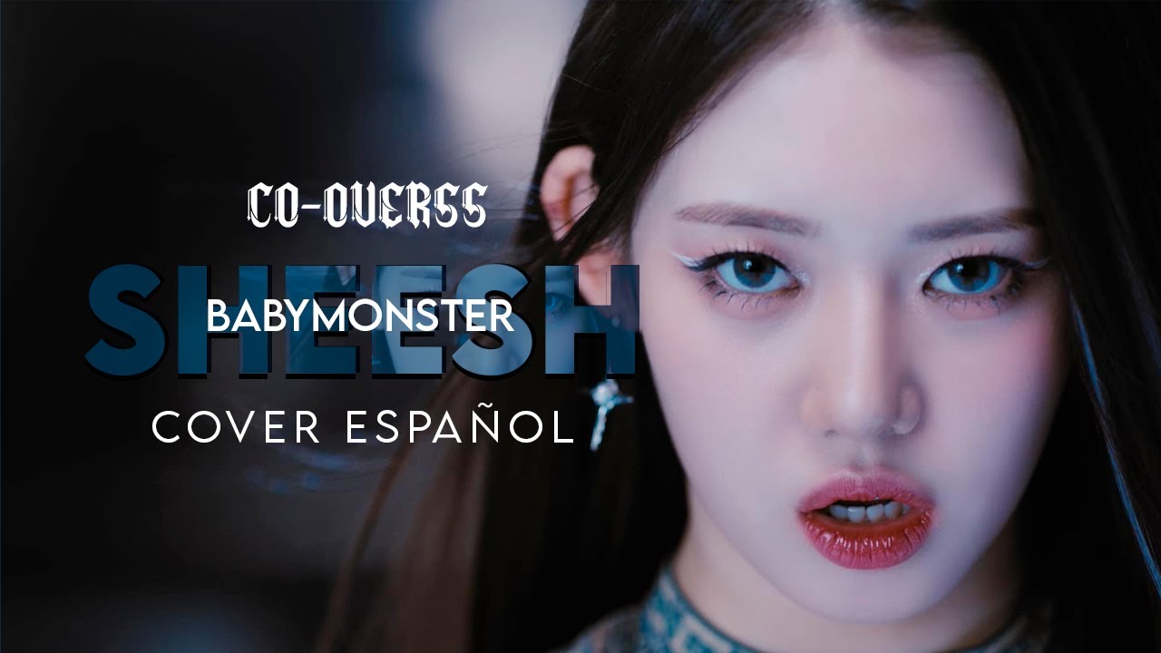 ⌦BABYMONSTER-SHEESH「Co-Overss」➞Cover Español