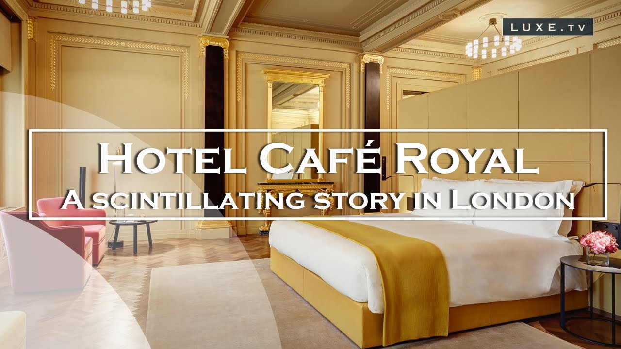 London - Hotel Caf&eacute; Royal, a scintillating story - LUXE.TV