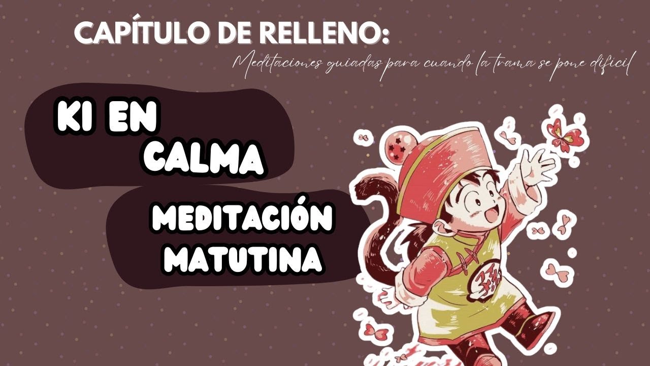 Capítulo de Relleno - Ki en Calma: Meditación Matutina
