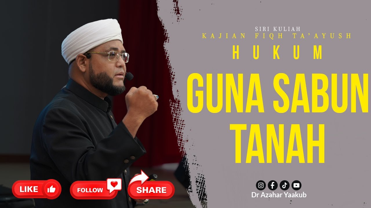 Hukum Samak/Sertu Guna Sabun Tanah -  Ustaz Dr Azahar Yaakub