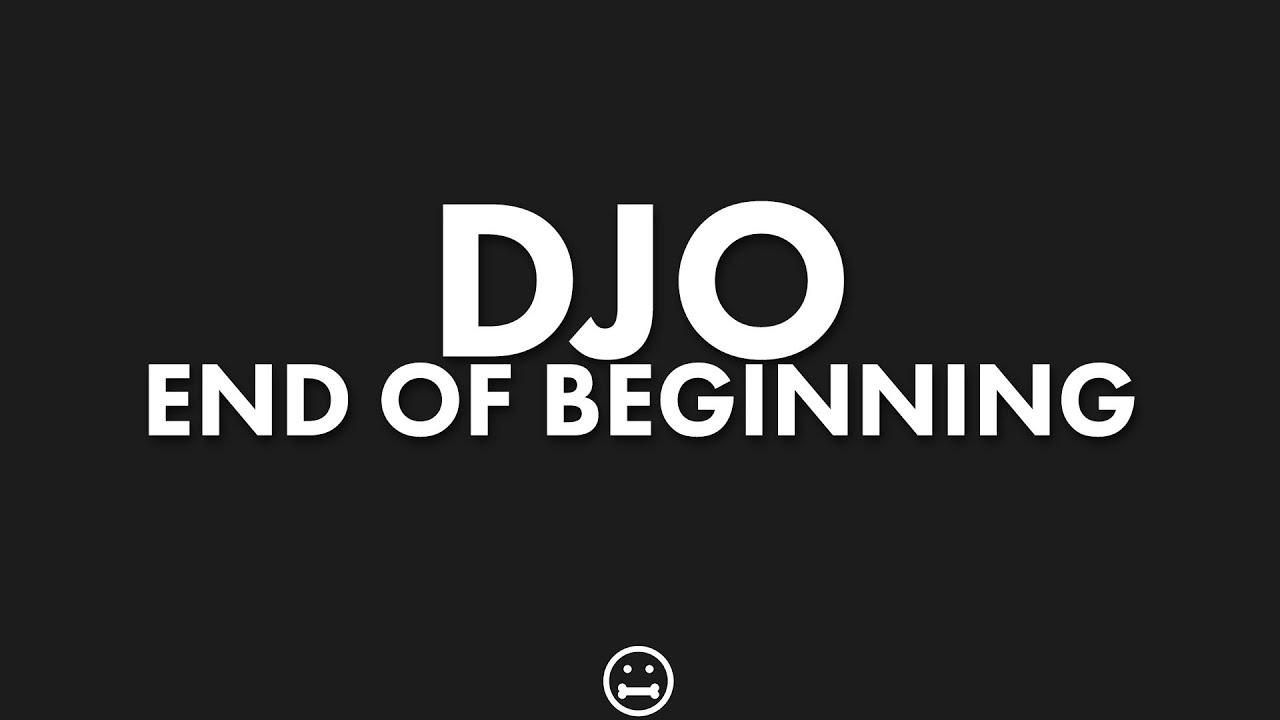 DJO - End of Beginning (Lyrics) | Frysser