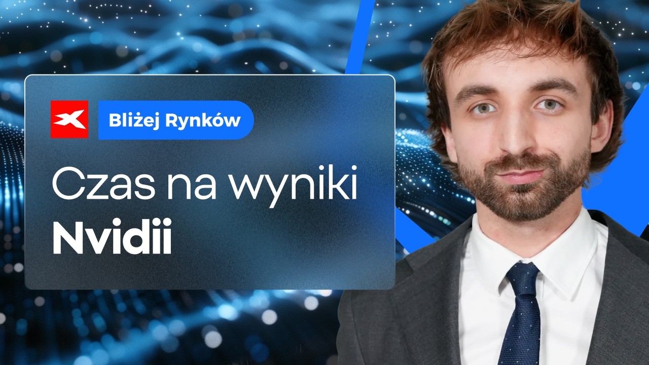 Czas na wyniki Nvidii - test dla hossy AI | Bliżej Rynk&oacute;w, 26.08.2026