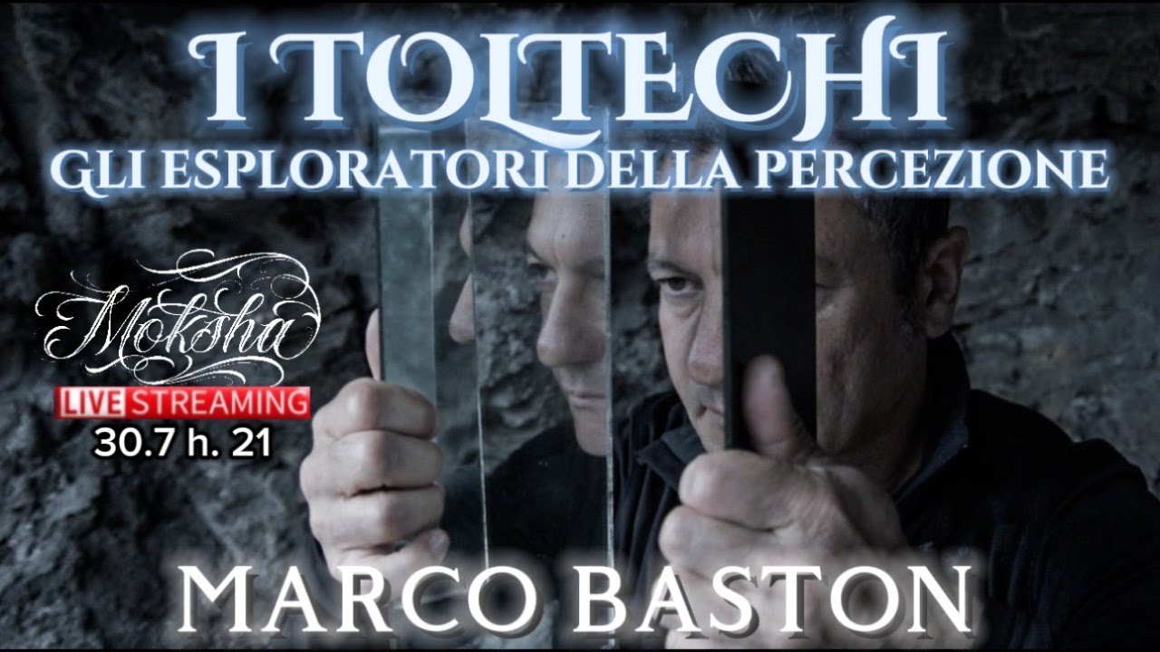 I TOLTECHI: GLI ESPLORATORI DELLA COSCIENZA | live con MARCO BASTON