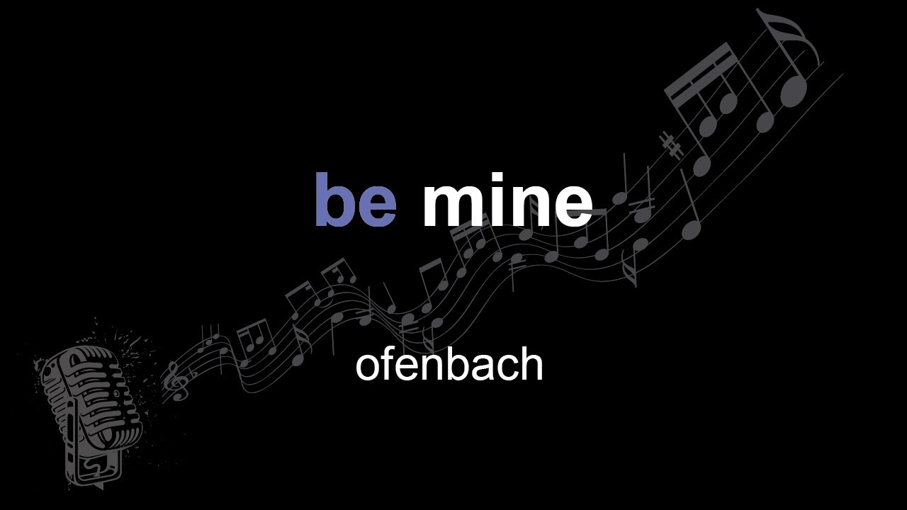 ofenbach | be mine | lyrics | paroles | letra |
