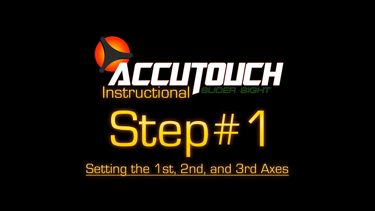 Learning the Accutouch Step #1: Setting the 1st, 2nd, and 3rd Axes