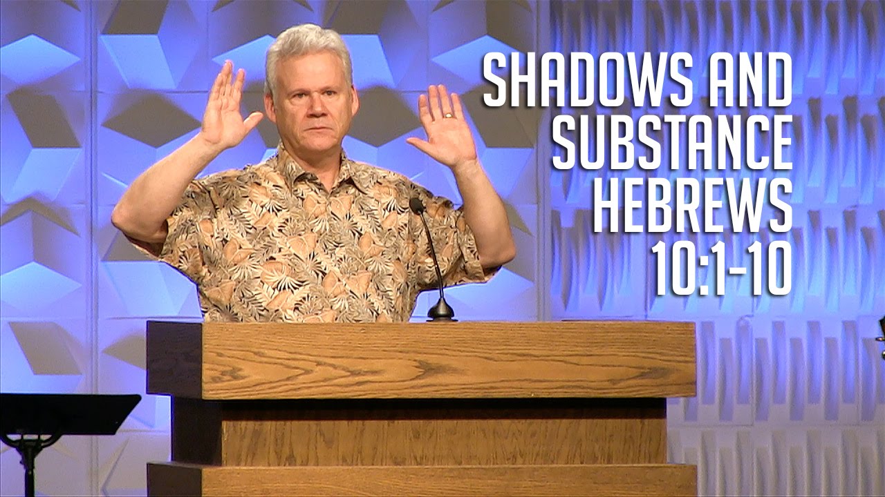 Hebrews 10:1-10, Shadows And Substance