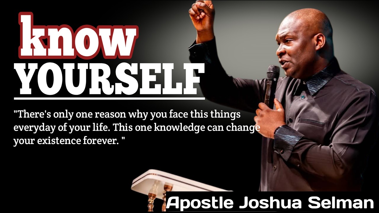 Knowing yourself||Apostle Joshua Selman #gospel #apostlejoshuaselman #prayer #selfgrowth #truth