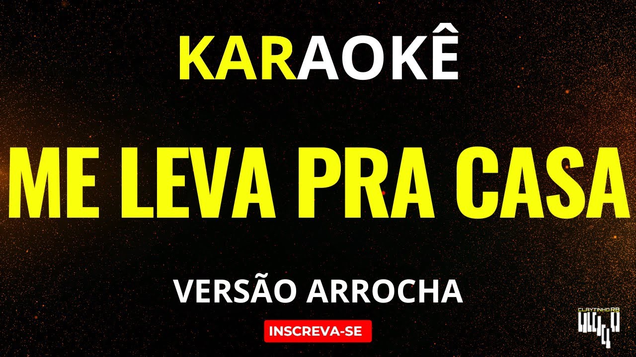 Me Leva pra Casa - Versão Arrocha (Karaokê)