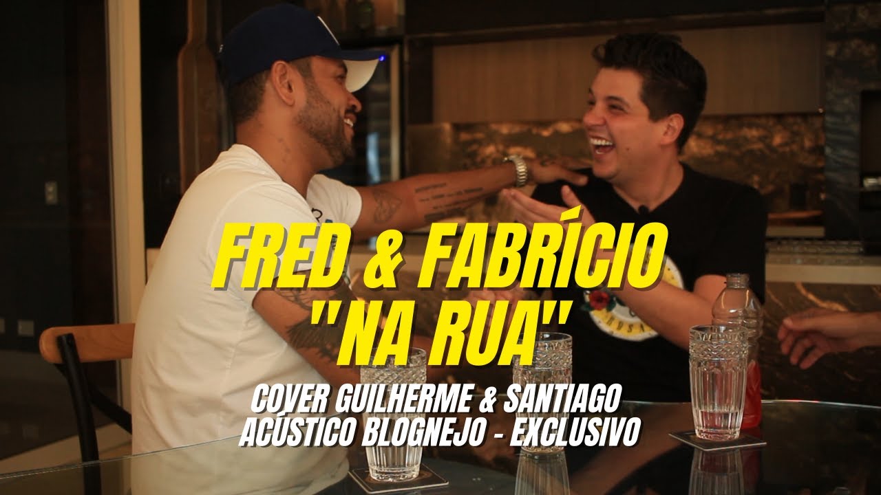 Fred & Fabr&iacute;cio - Na Rua (cover Guilherme & Santiago) - Ac&uacute;stico Blognejo