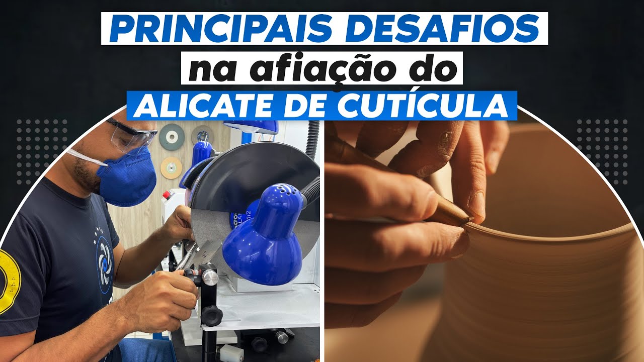 PRINCIPAIS DESAFIOS NA AFIAÇÃO DO ALICATE DE CUTÍCULA