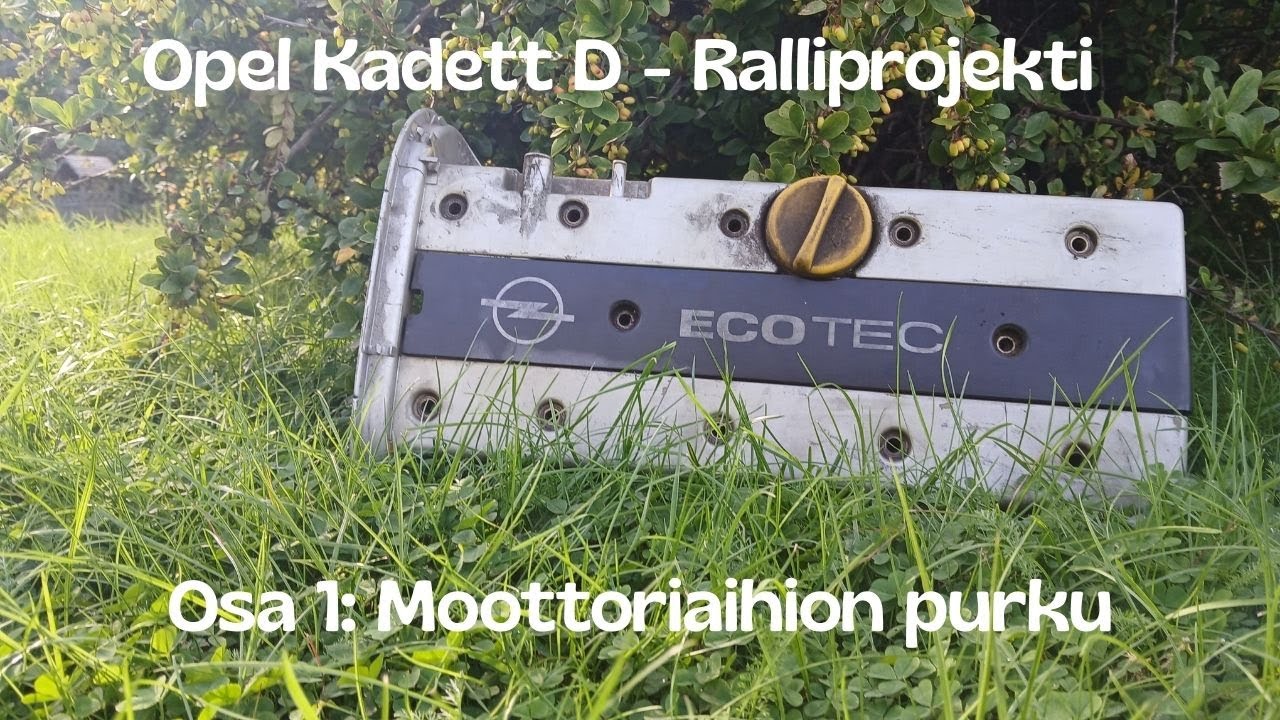 Rallikadett osa 1: Moottoriaihion purku
