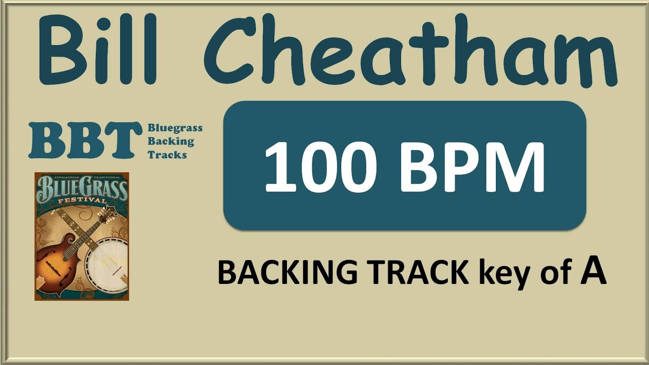 Bill Cheatham - 100 BPM  bluegrass backing track