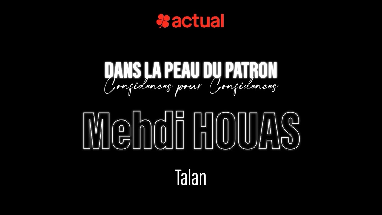 Dans la peau du patron : confidences pour confidences I Mehdi Houas - Président fondateur de Talan.