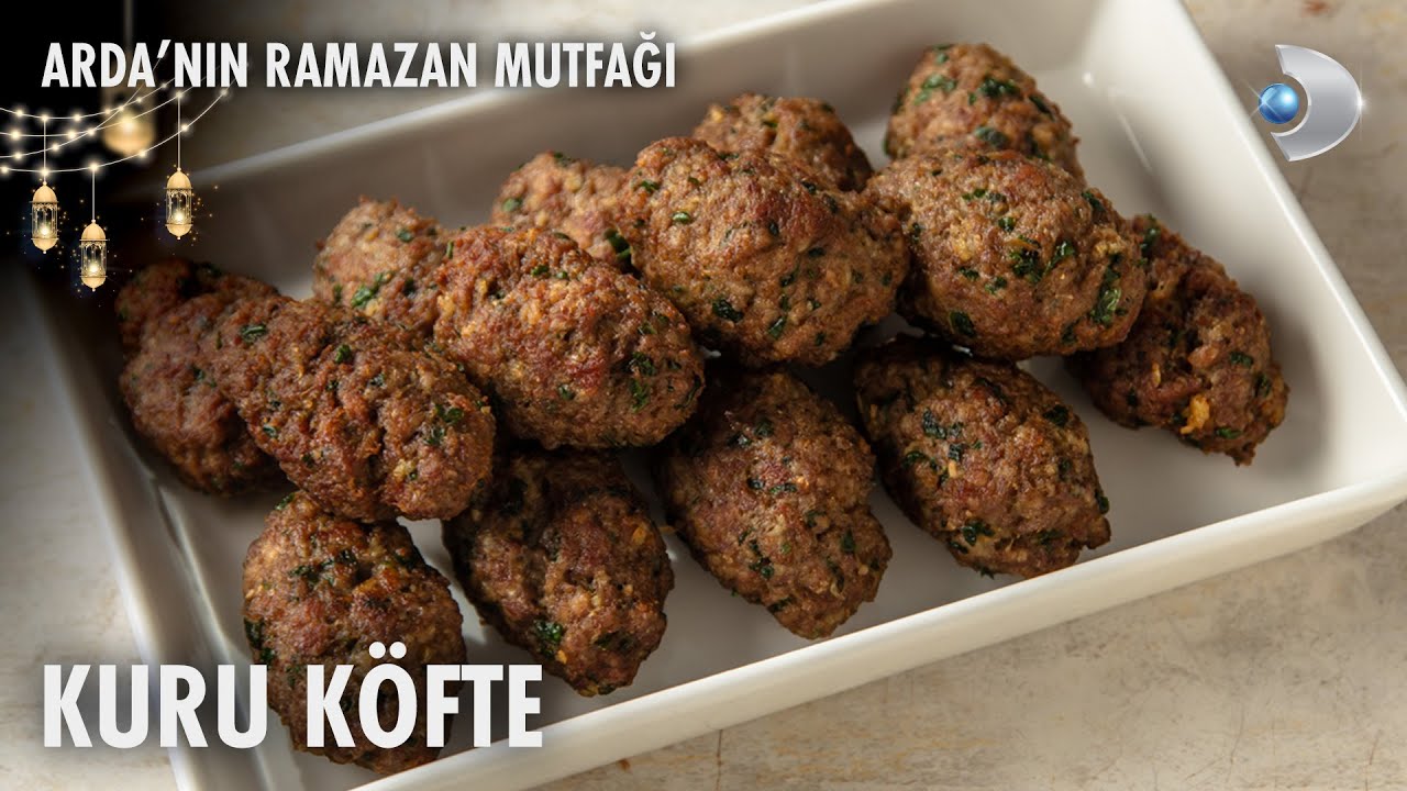 Kuru Köfte Tarifi - Arda'nın Ramazan Mutfağı | 27.03.2025