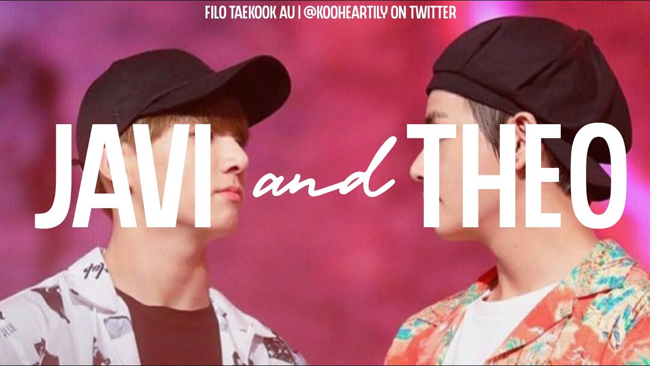 javi and theo | filo taekook au !!