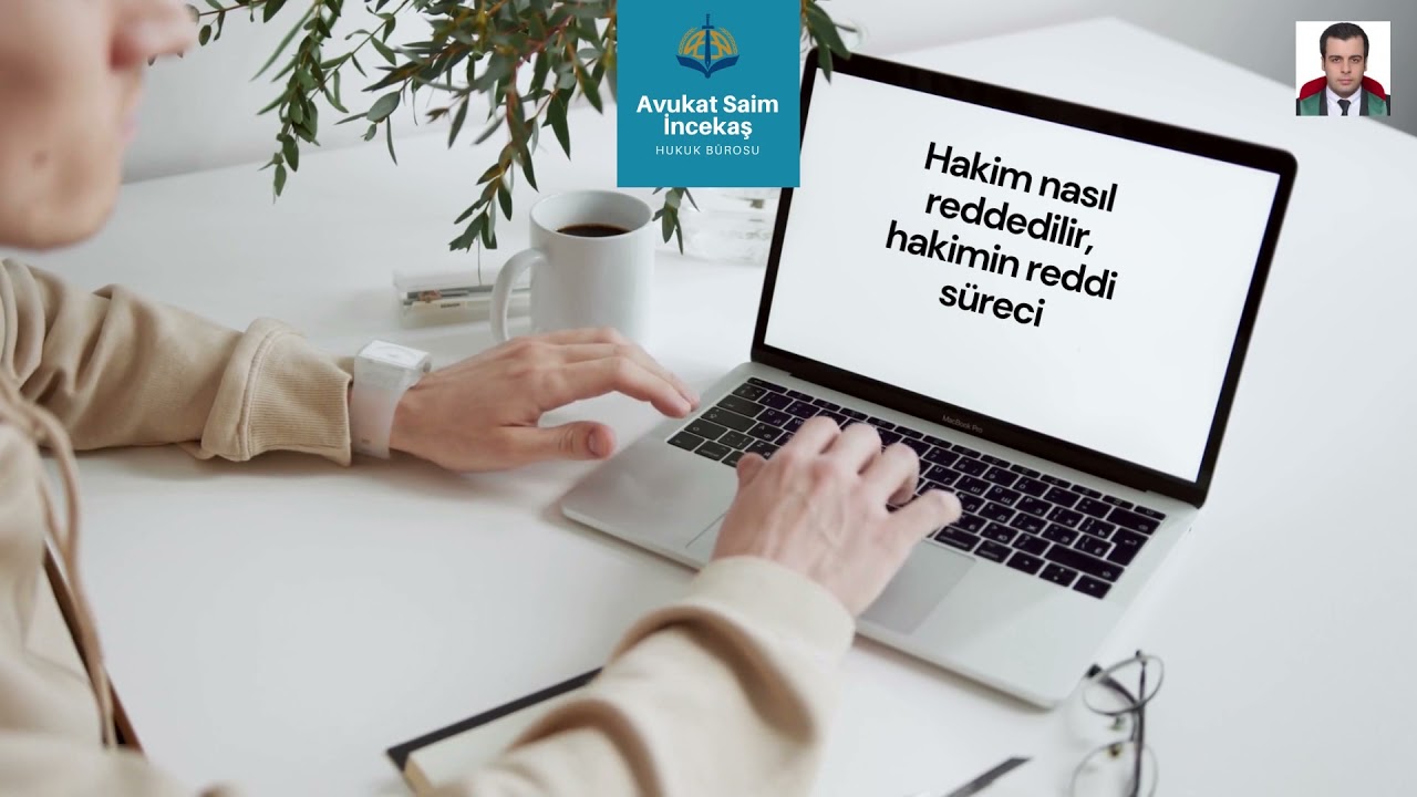 Hakimin reddi nedir, hakim nasıl reddedilir ve sebepleri nelerdir?