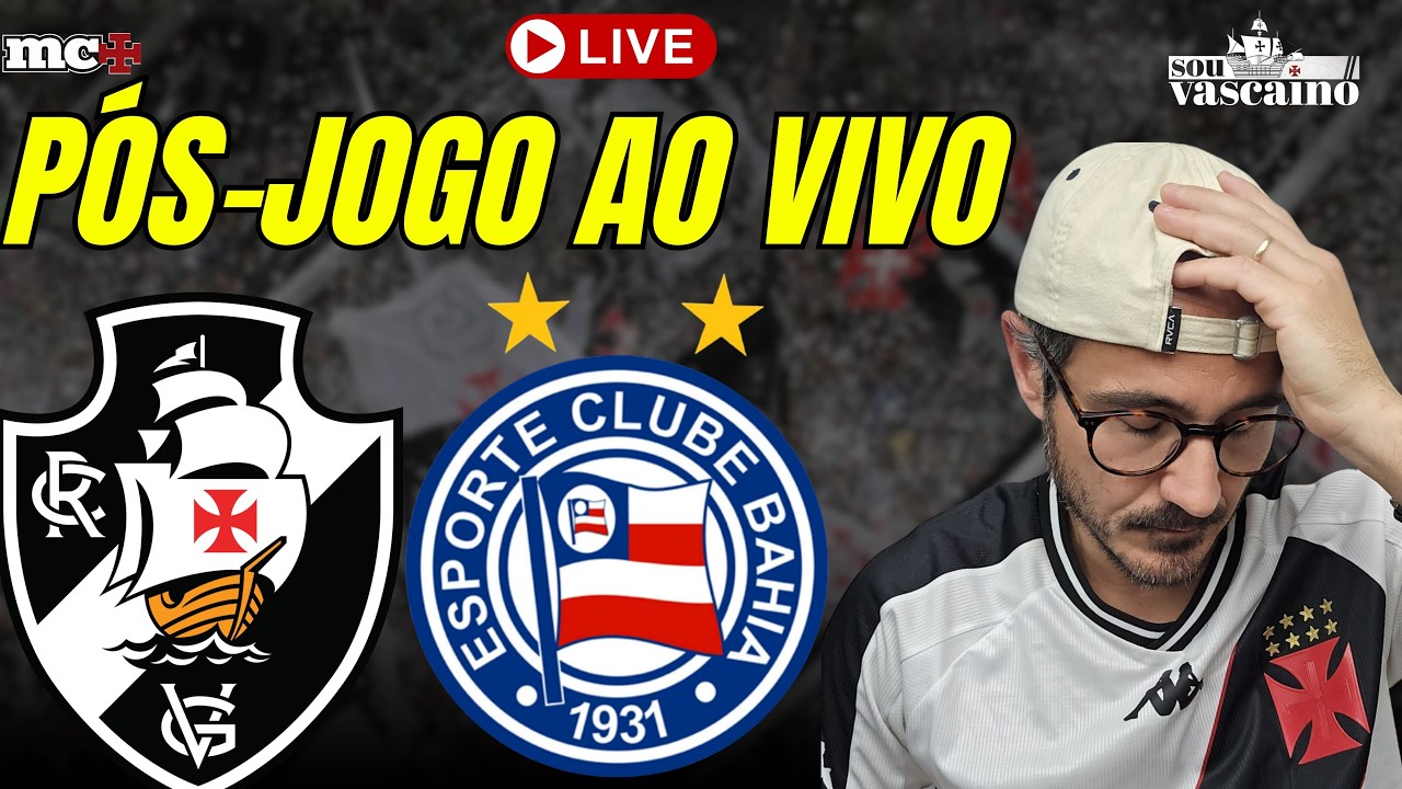 PÓS-JOGO: VASCO X BAHIA