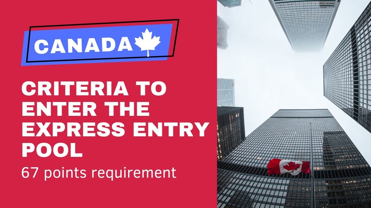 What is the Criteria to enter the Express Entry pool of Canada