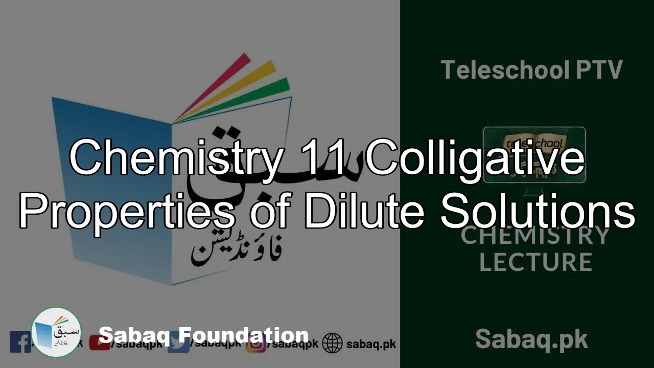 Chemistry 11 Colligative Properties of Dilute Solutions, Chemistry Lecture | Sabaq.pk