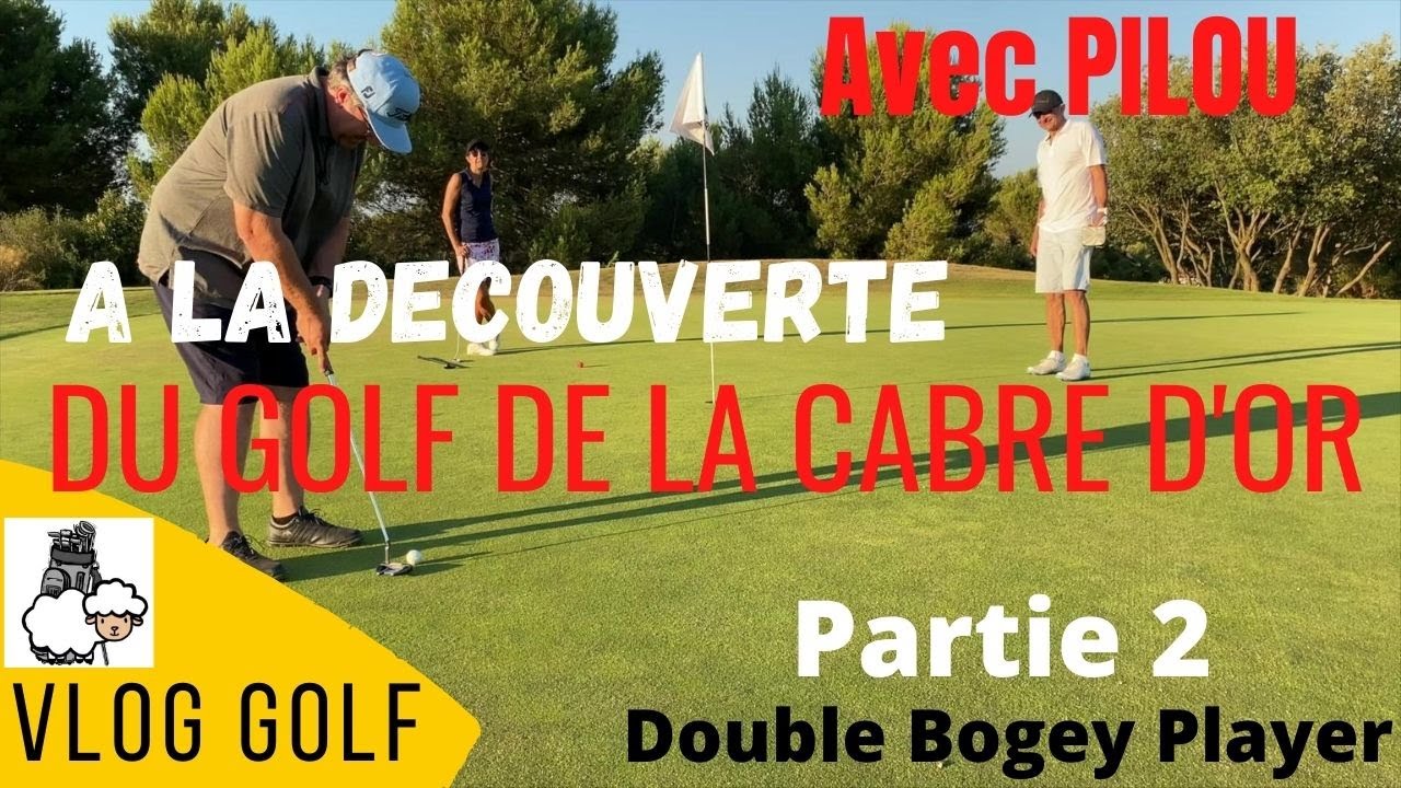 VLOG GOLF - Découverte du golf de la Cabre d'Or avec Doc Pilou : le retour (et ça joue mieux!!!)