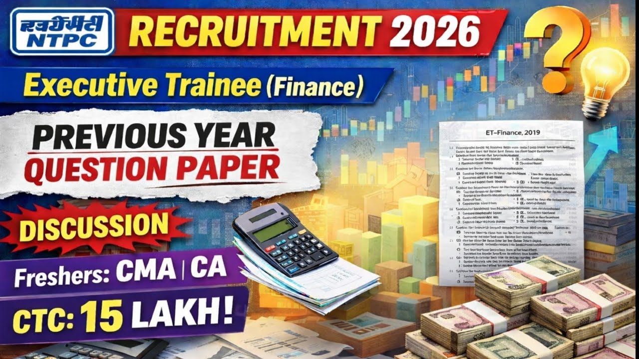 NTPC/ EXECUTIVE TRAINEE/ET FINANCE/ PREVIOUS YEAR QUESTION PAPER/ CA/CMA/PSU JOB/SYLLABUS/EXAM DATE/