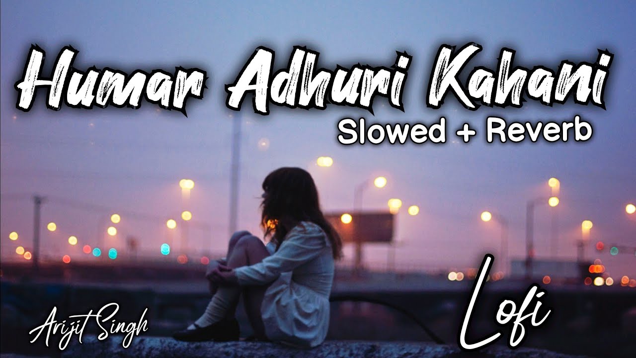 Hamari Adhuri Kahani [ Slowed + Reverb ] - Arijit Singh | Indian Lofi Point | Textaudio