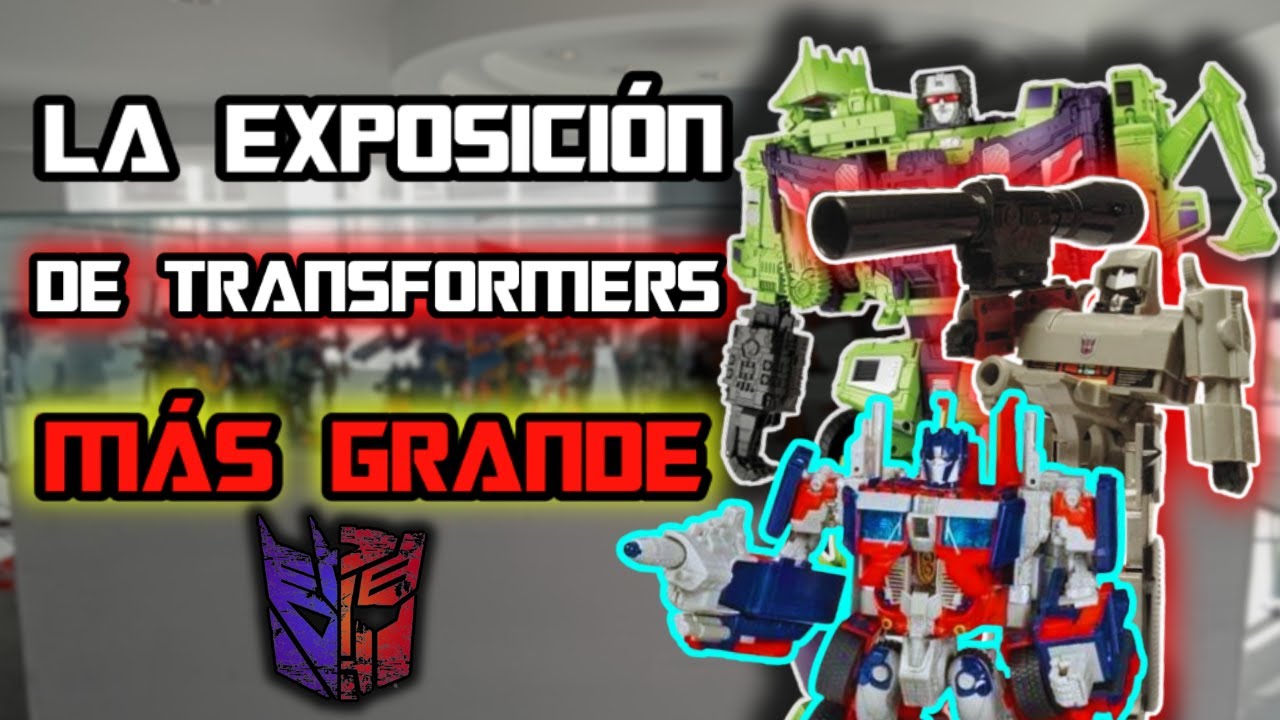 ¡La Exposición MÁS GRANDE DE TRANSFORMERS En México!