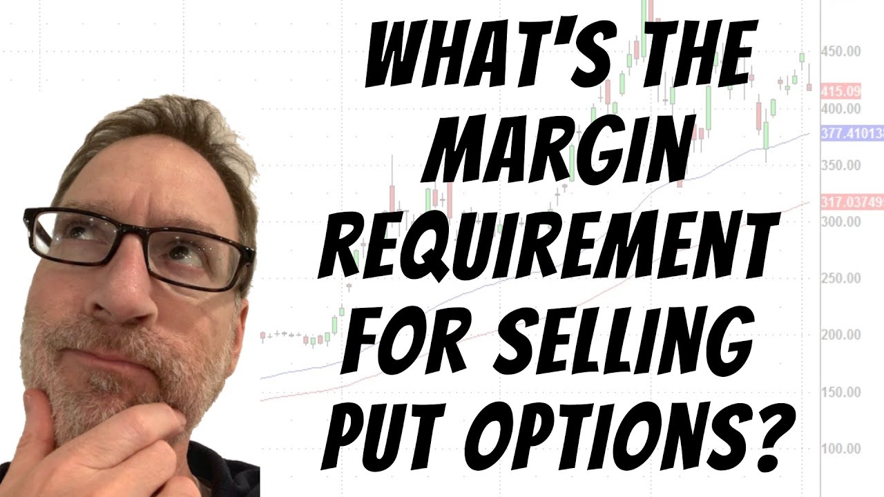 What's The Margin Requirement For Selling Put Options?