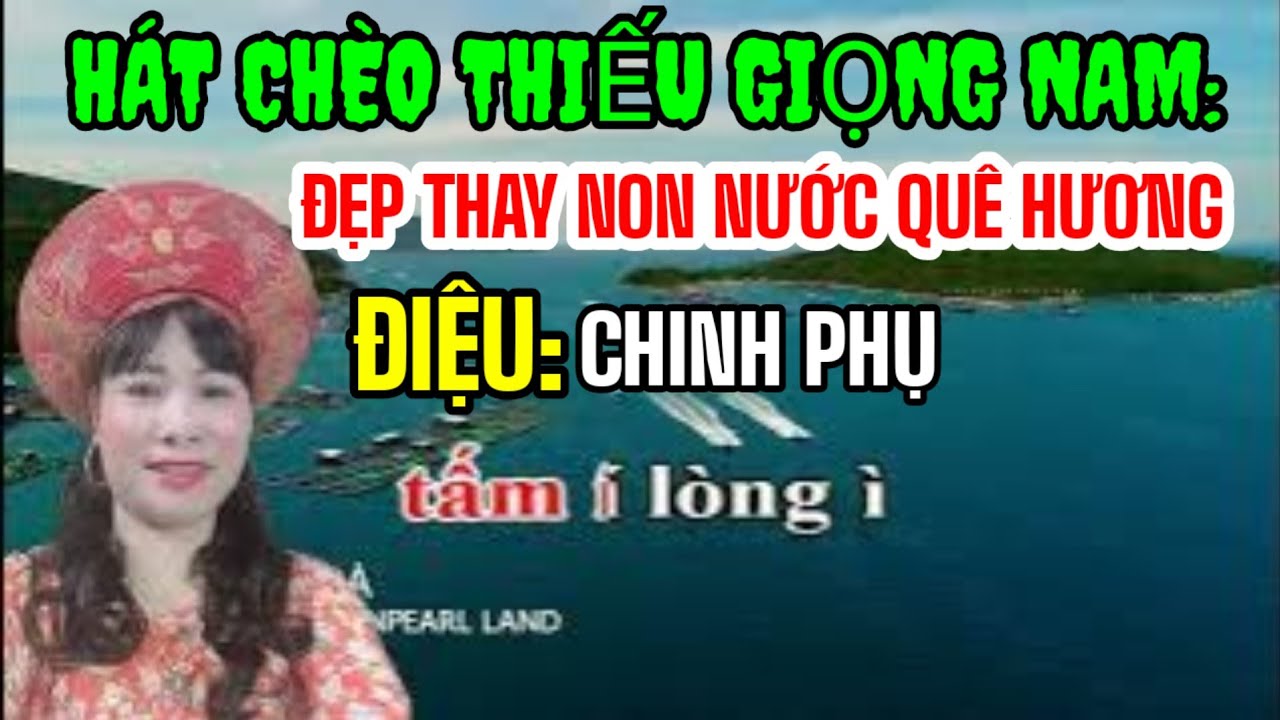 Karaoke Hát Chèo Thiếu Giọng Nam: Đẹp Thay Non Nước Quê Hương_ SL: Hưng Thiên Huy_ GNC: Hương Giang