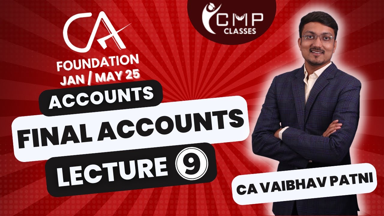 FINAL ACCOUNTS | LECTURE 9 | ILLU. 12  | CA FOUNDATION | PAPER 1: ACCOUNTING | CA VAIBHAV PATNI