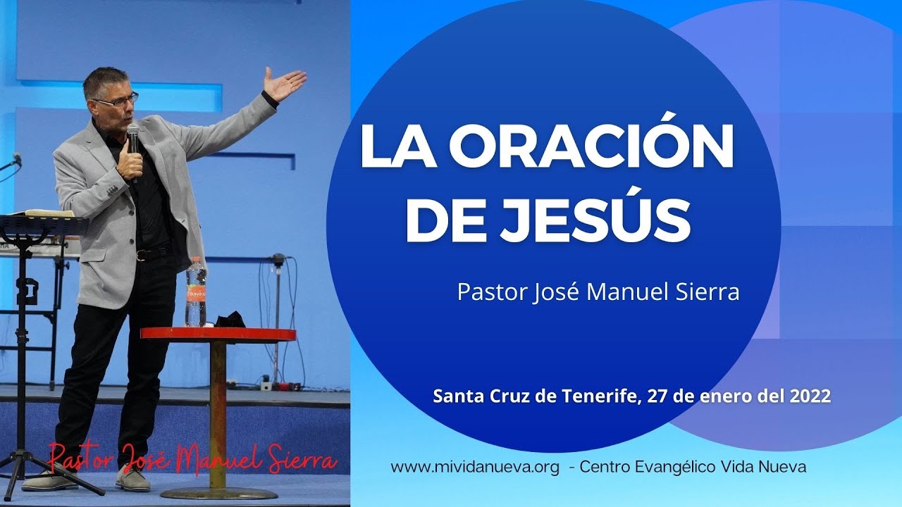 La oración de Jesús  - Pastor José Manuel Sierra