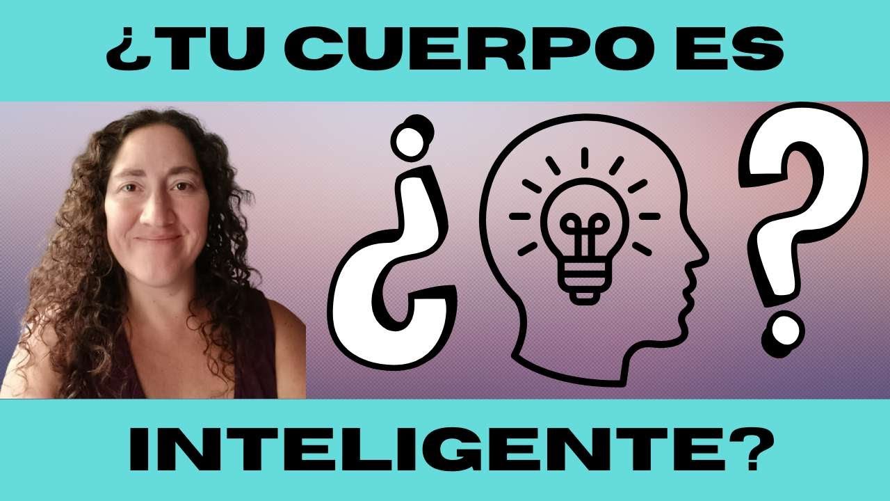 ¿Qué significa que el cuerpo sea inteligente?