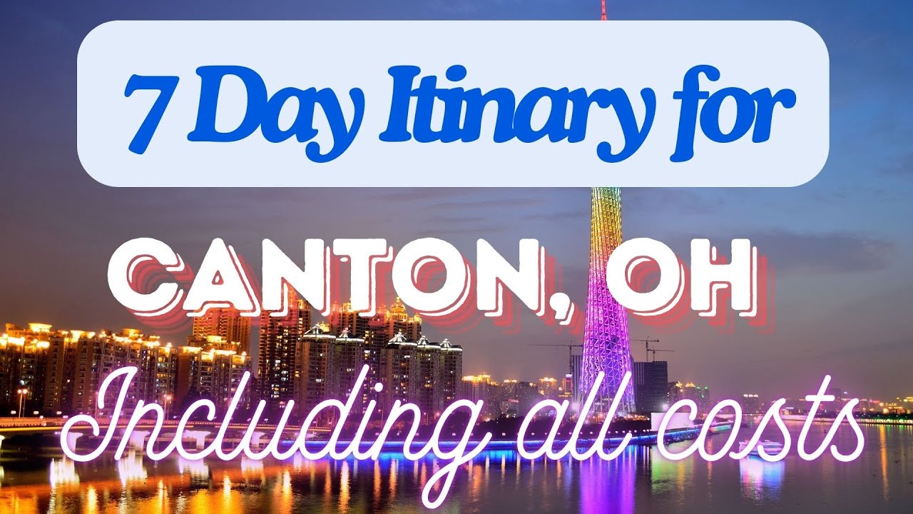 Canton Ohio 7 Day Trip Itinerary Including Costs and Transport -  Canton Ohio 2024