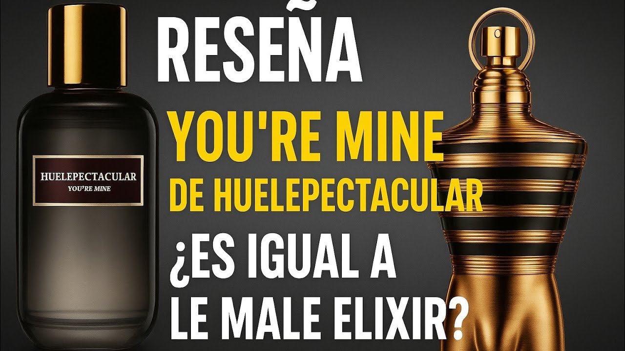 REVIEW OF YOU'RE MINE BY HUELEPECTACULAR + COMPARISON WITH LE MALE ELIXIR BY JEAN PAUL GAULTIER
