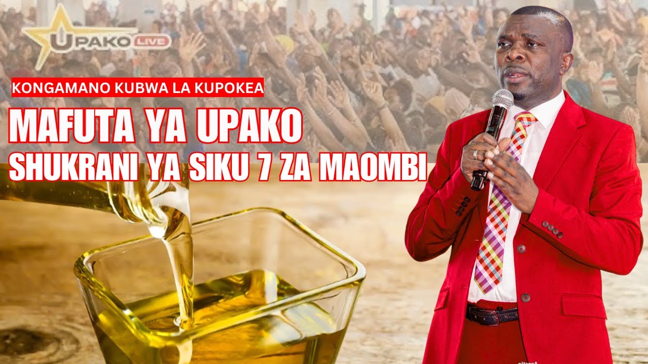 🔴#LIVE: IBADA KUU YA JUMAPILI YA KUPOKEA MAFUTA YA UPAKO NA SHUKRANI YA SIKU 7 ZA MAOMBI NA NA MTUME